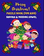 MERRY CHRISTMAS PUZZLE BOOK (FOR KIDS) SUDOKU & MISSING VOWEL: CHILDREN ACTIVITY BOOK (8.5"x11'') Large size 