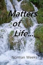 Matters of Life...: Life Thought About, Life Laughed At, Life Suffered 