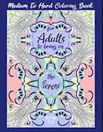 Medium To Hard Coloring Book For Adults To Bring On The Serene