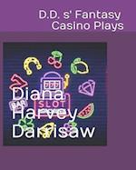 D.D. s' Fantasy Casino Plays