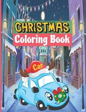 Christmas Car Coloring Book: Christmas Coloring Books for Kids & Cars And Trucks Toddlers - Children's Activity Books