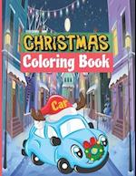 Christmas Car Coloring Book: Christmas Coloring Books for Kids & Cars And Trucks Toddlers - Children's Activity Books 