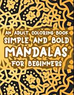 An Adult Coloring Book Simple And Bold Mandalas For Beginners