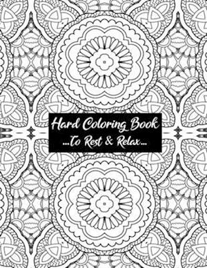 Hard Coloring Book To Rest & Relax