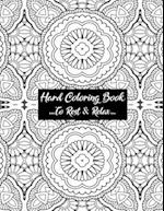 Hard Coloring Book To Rest & Relax