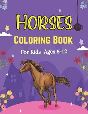 Horses Coloring Book For Kids Ages 8-12