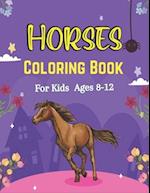 Horses Coloring Book For Kids Ages 8-12