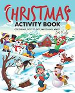 Christmas Activity Book for Kids. Coloring, Dot to Dot, Maze, Matching