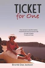 Ticket for one: One woman's transformative, inspirational and humorous trek through Greece, Turkey and Italy 