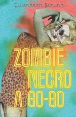 Zombie Necro a Go-Go: 6 Erotic Short Stories About Dead Things 