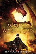 When We Were Dragons: A Young Adult Fantasy Adventure 