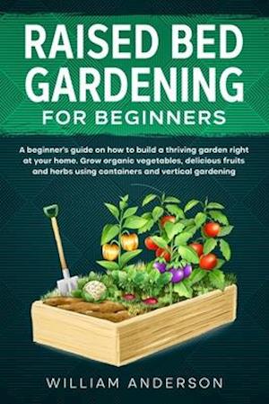 Raised Bed Gardening for Beginners