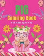 Pig Coloring Book For Kids Ages 8-12