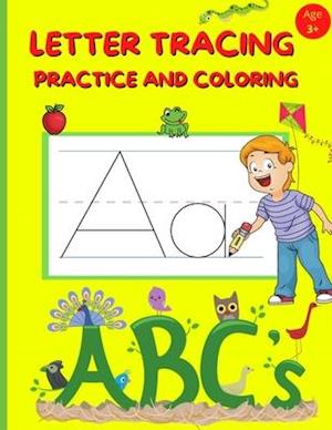 LETTER TRACING PRACTICE AND COLORING: Preschool Alphabet Handwriting And Coloring Book For Kids Ages 3-5