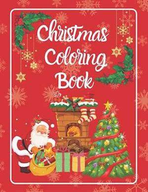 Christmas Coloring Book: Enjoy the best holiday of the year through some amazing coloring pages