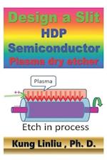 Design a Slit HDP Semiconductor Plasma Dry Etcher