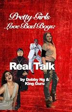 Pretty Girls Love Bad Boys: Real Talk 