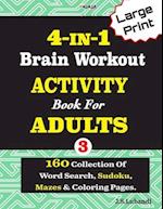 4-IN-1 Brain Workout ACTIVITY Book For ADULTS; VOL.3