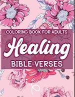 Coloring Book For Adults Healing Bible Verses: Christian Coloring Book For Women, Inspirational Coloring Pages To Strengthen Faith and Calm the Soul 