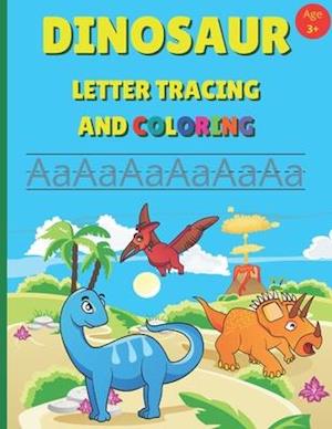 DINOSAUR LETTER TRACING AND COLORING: Alphabet Writing Practice For Preschool And Kindergarten Age 3+