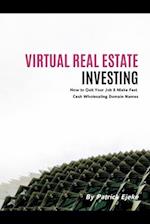 Virtual Real Estate Investing: The Fundamentals of Buying & Selling Domain Names | How to Quit Your Job & Make Fast Cash Wholesaling Domain Names 