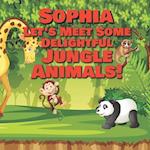 Sophia Let's Meet Some Delightful Jungle Animals!