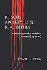 kitschy archetypes & real deities: a Satanic guide for addiction recovery (reg. print) 