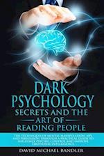 Dark Psychology Secrets and the Art of Reading People