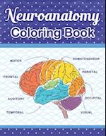 Neuroanatomy Coloring Book: The Ultimate Human Brain student's self-test Coloring book for Neuroscience. The Human Brain Anatomy Coloring Book for Ne