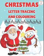 CHRISTMAS LETTER TRACING AND COLOURING: Alphabet Writing Trace Practice Workbook For Preschool Kindergarten And Kids Ages 3-5 