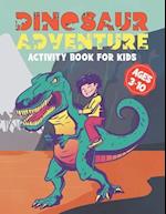 Dinosaur Adventure Activity Book For Kids Ages 3-10