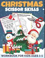 Christmas Scissor Skills Workbook for Kids Ages 2-5: A Fun Christmas Cut and Paste Activity Book for Kids, Toddlers and Preschoolers with Coloring and