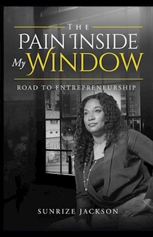 The Pain Inside My Window "Road To Entrepreneurship"