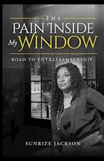 The Pain Inside My Window "Road To Entrepreneurship"