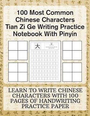 100 Most Common Chinese Characters Tian Zi Ge Writing Practice Notebook With Pinyin