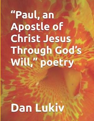 "Paul, an Apostle of Christ Jesus Through God's Will," poetry