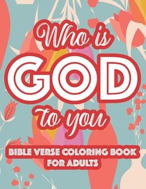 Who Is God To You Bible Verse Coloring Book For Adults