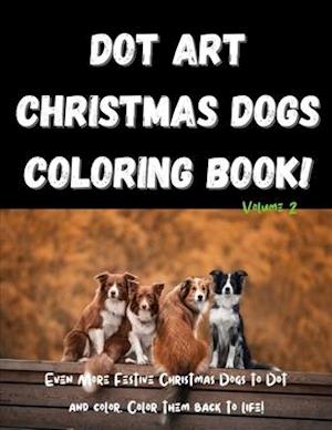 Dot Art Christmas Dogs Coloring Book! Volume 2