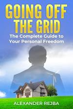 Going off the Grid: The Complete Guide to Your Personal Freedom 