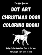 The Big Book of Dot Art Christmas Dogs Coloring Book!