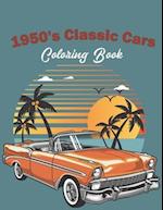 1950's Classic Cars Coloring Book: Classic Cars Coloring Book For Kids And Adults (Cars Coloring Books) 