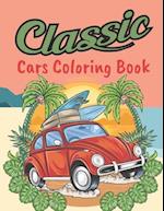 Classic Cars Coloring Book: Classic Cars Relaxation Coloring Pages (Cars Coloring Books) 