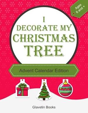 I decorate my Christmas tree - Advent Calendar Edition: Activity book Christmas ornament drawings to color, cut, and hang on the tree