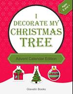 I decorate my Christmas tree - Advent Calendar Edition: Activity book Christmas ornament drawings to color, cut, and hang on the tree 