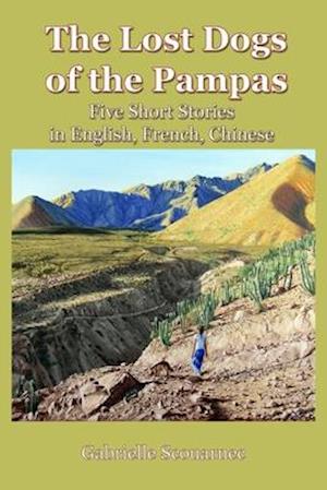 The Lost Dogs of the Pampas: Five short stories in English French Chinese