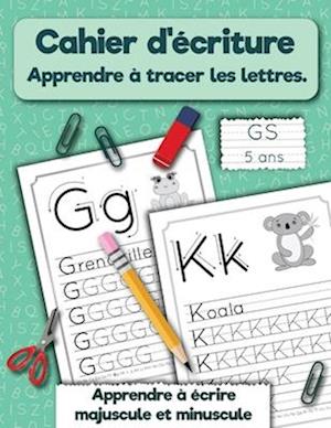 Cahier d'écriture. Apprendre à tracer les lettres. GS 5 ans