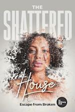 The Shattered House