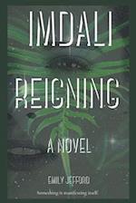 Imdali Reigning: A Novel 