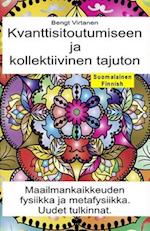 Kvanttisitoutumiseen ja kollektiivinen tajuton. Maailmankaikkeuden fysiikka ja metafysiikka. Uudet tulkinnat