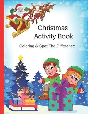 Christmas Activity Book, Coloring & Spot The Difference: Fun Childrens Gift - 44 Christmas Coloring Pages and 14 Spot The Difference Pages For Kids -